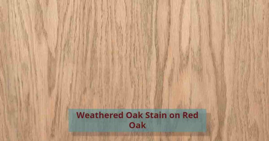Weathered Oak Stain on Red Oak