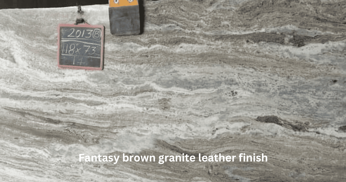 Fantasy Brown Granite Leather Finish with size that is mentioned