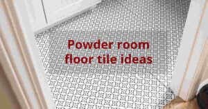 Powder room floor tile ideas