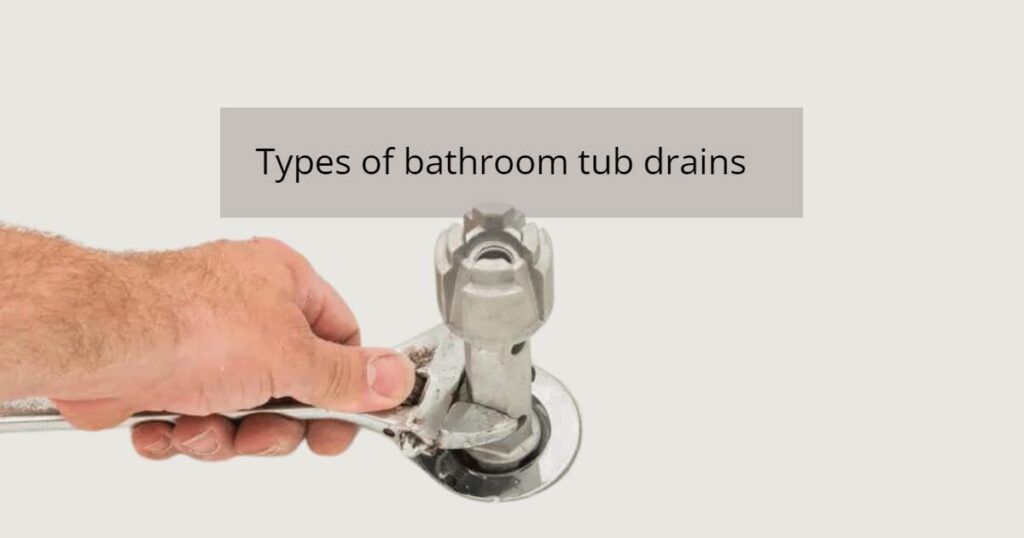 types of bathroom tub drains--