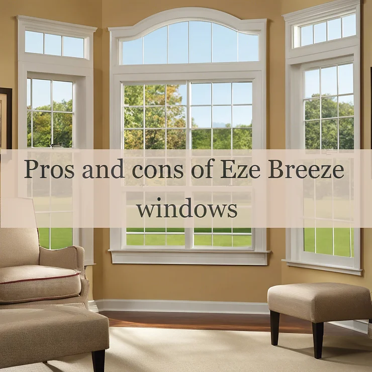 Pros and cons of Eze Breeze windows